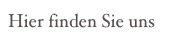 Hier finden Sie uns